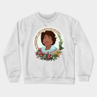 Maxine Waters: I Am A Strong Black Woman I Cannot Be Intimidated And I'm Not Going Anywhere Crewneck Sweatshirt